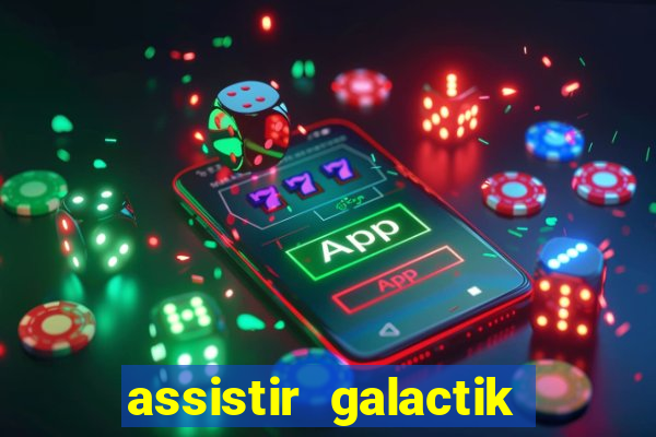 assistir galactik football dublado